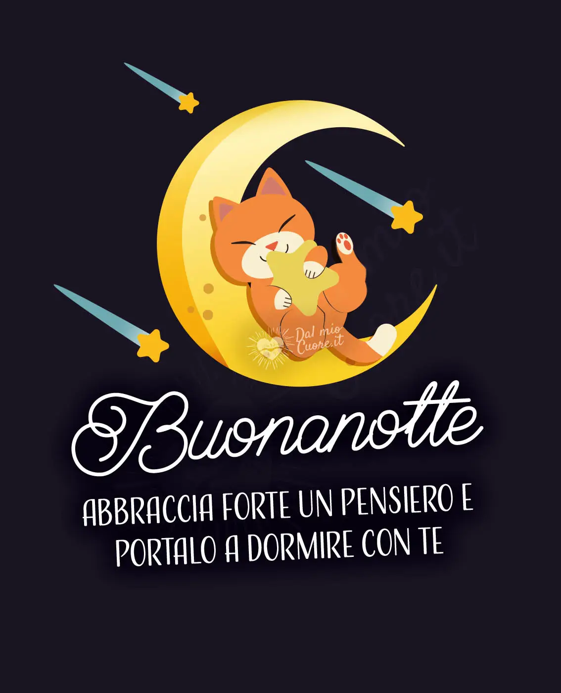 Abbraccia forte un pensiero e portalo a dormire con te. Buonanotte
