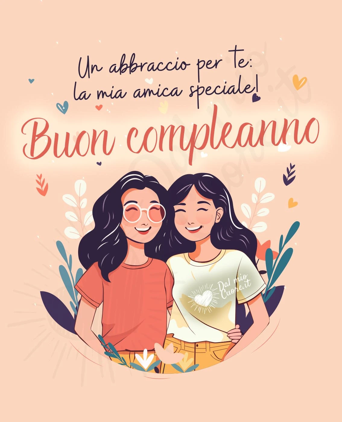 Un abbraccio per te: la mia amica speciale! Buon compleanno Un abbraccio per te: la mia amica speciale! Buon compleanno