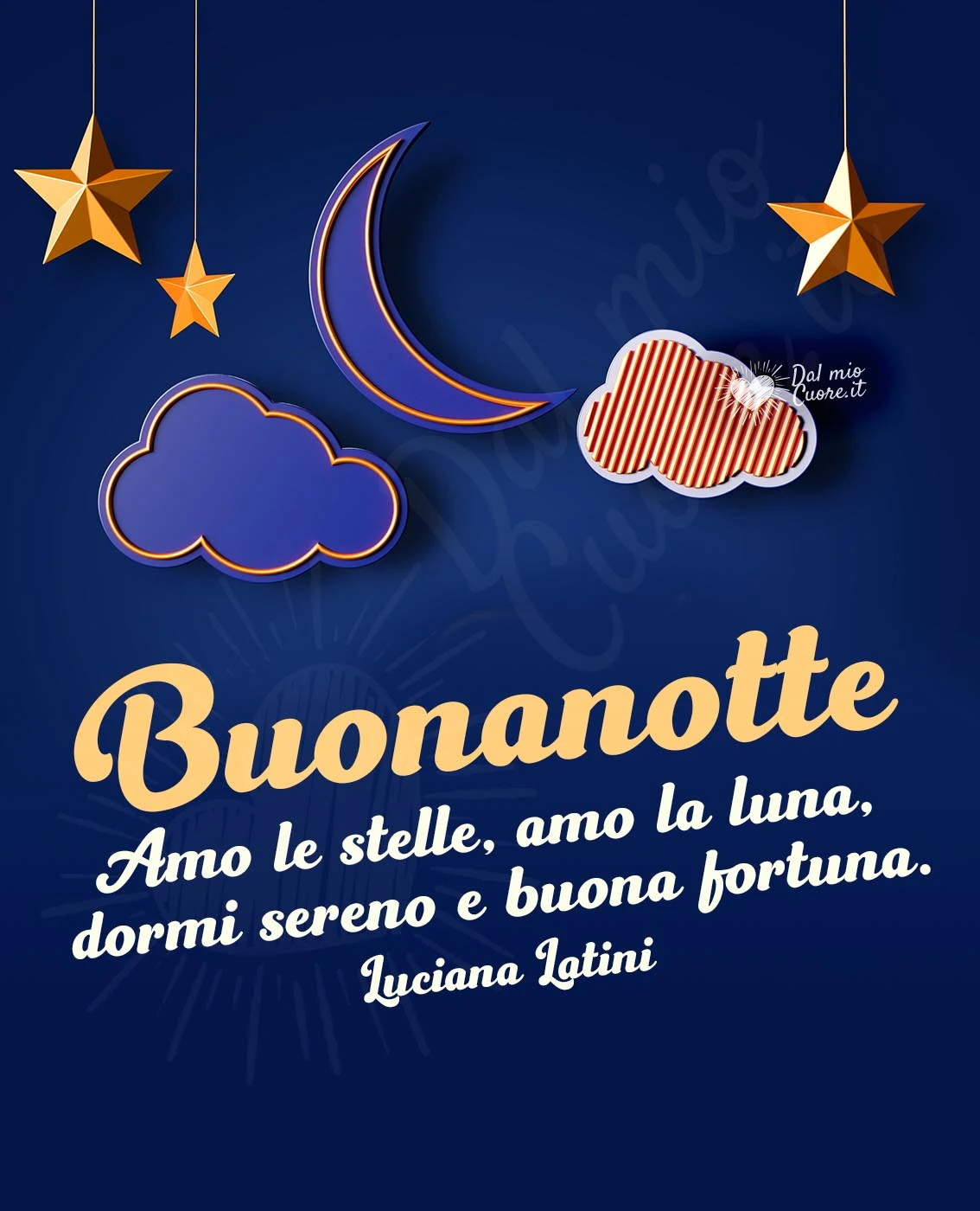 Buonanotte. Amo le stelle, amo la luna, dormi sereno e buona fortuna. Luciana Latini