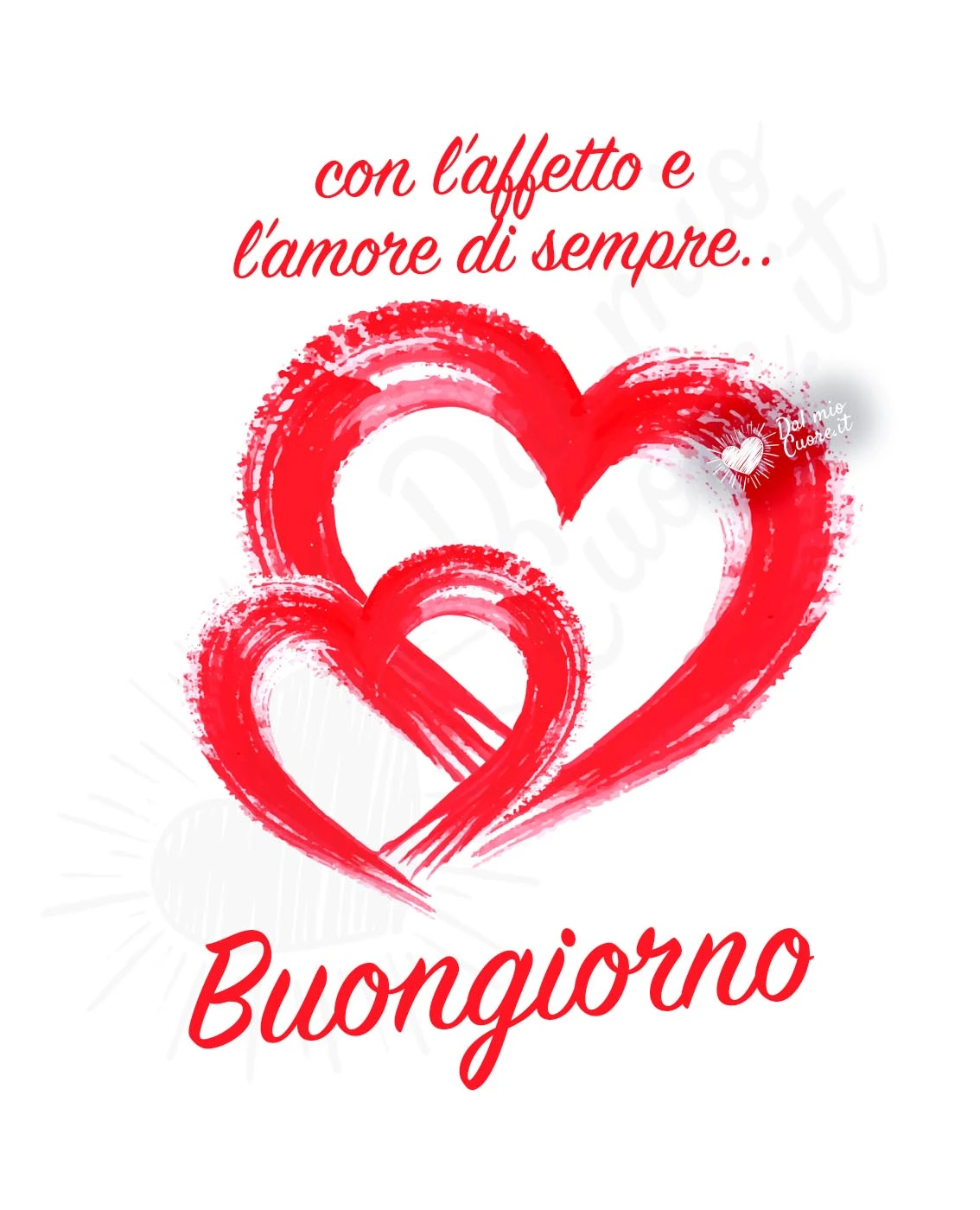 Con l’affetto e l’amore di sempre... Buongiorno Con l’affetto e l’amore di sempre... Buongiorno