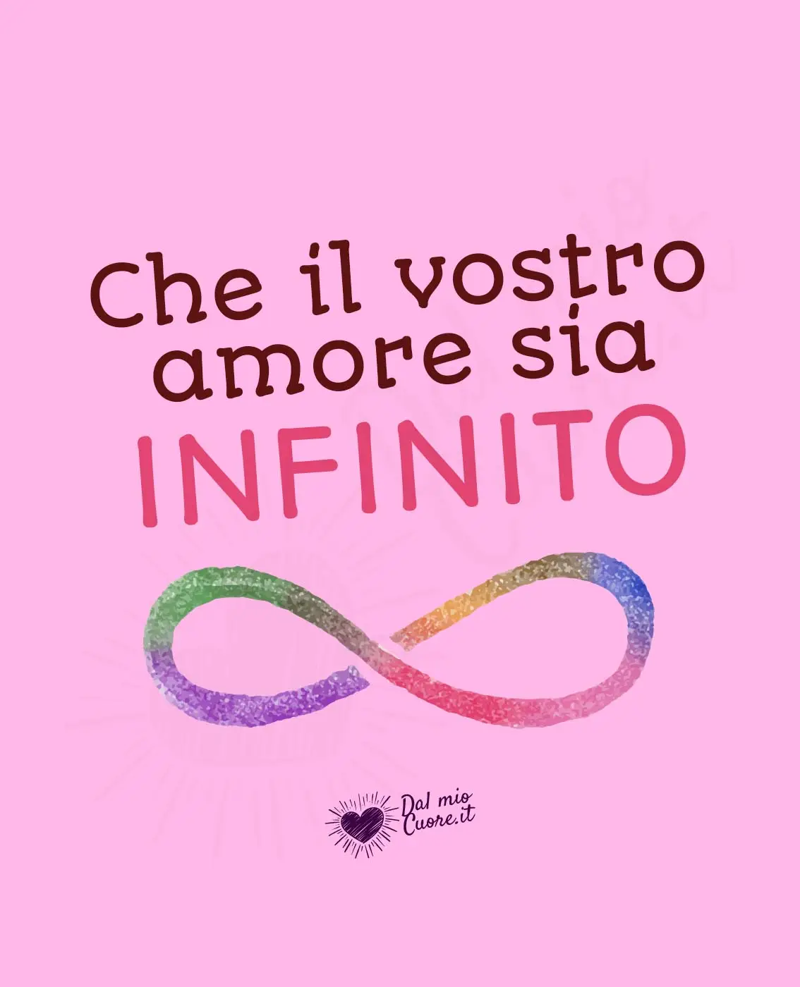 Che il vostro amore sia infinito (auguri matrimonio) Che il vostro amore sia infinito (auguri matrimonio)