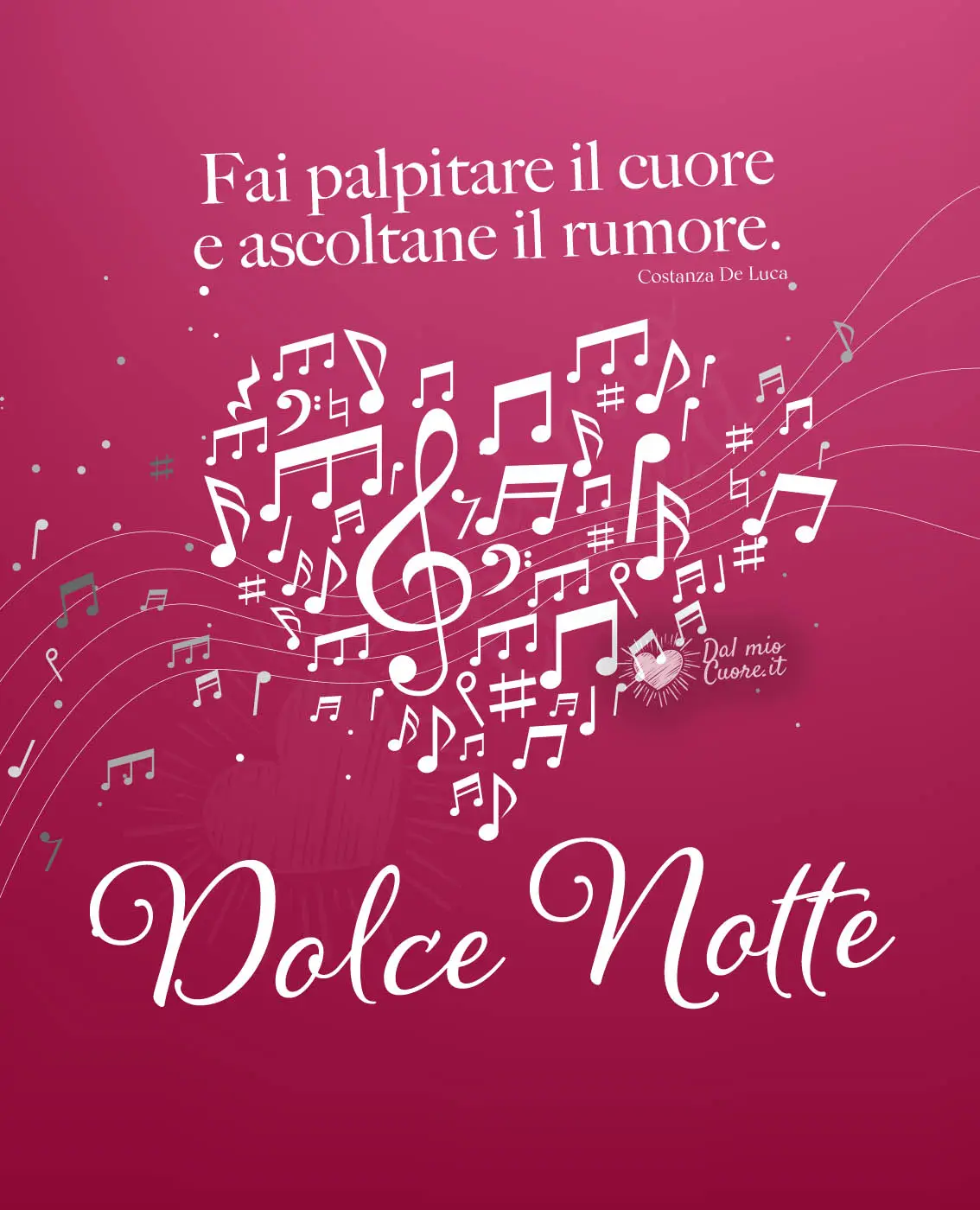 Fai palpitare il cuore e ascoltane il rumore. Dolce Notte