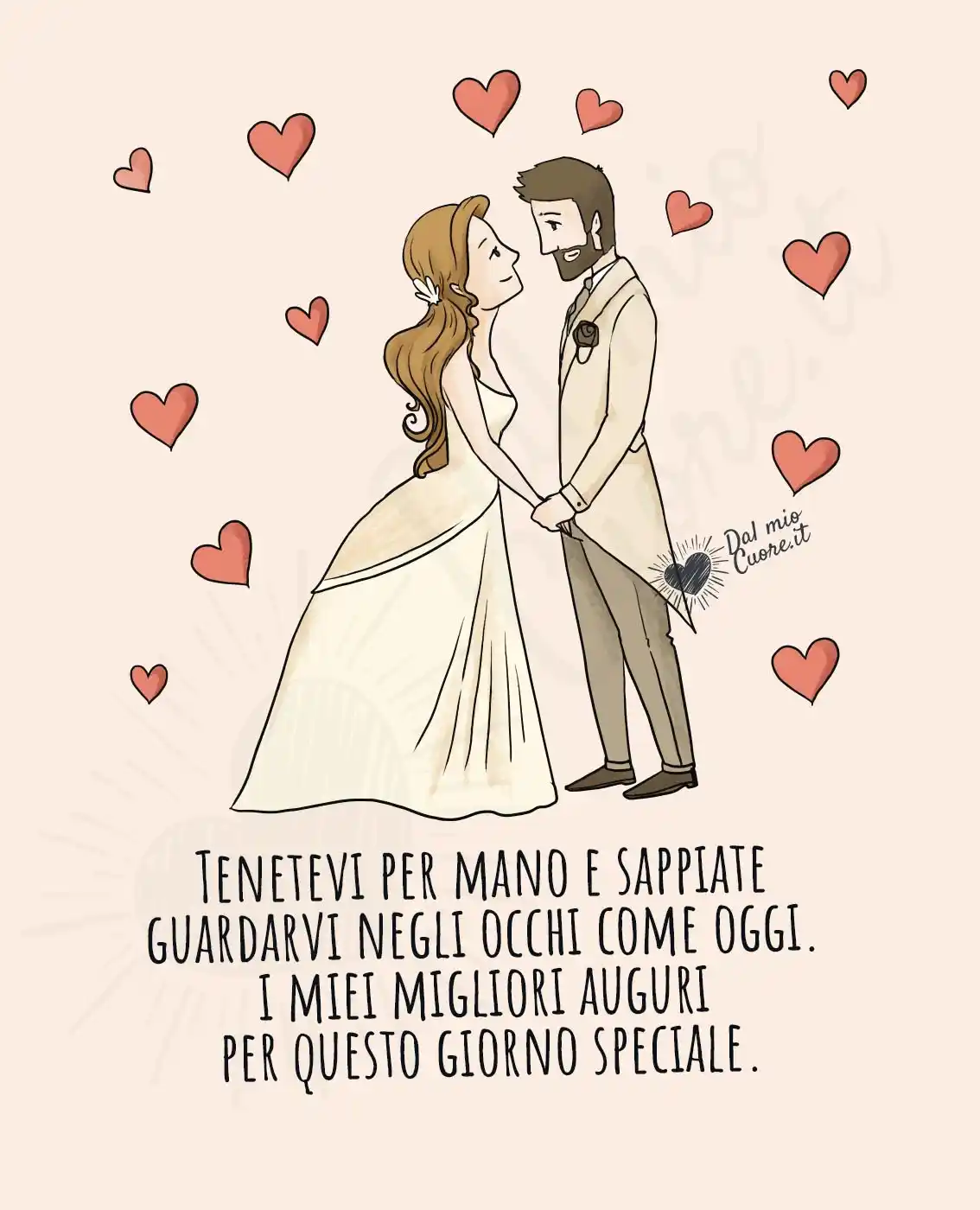Tenetevi per mano e sappiate guardarvi negli occhi come oggi. I miei migliori auguri per questo giorno speciale