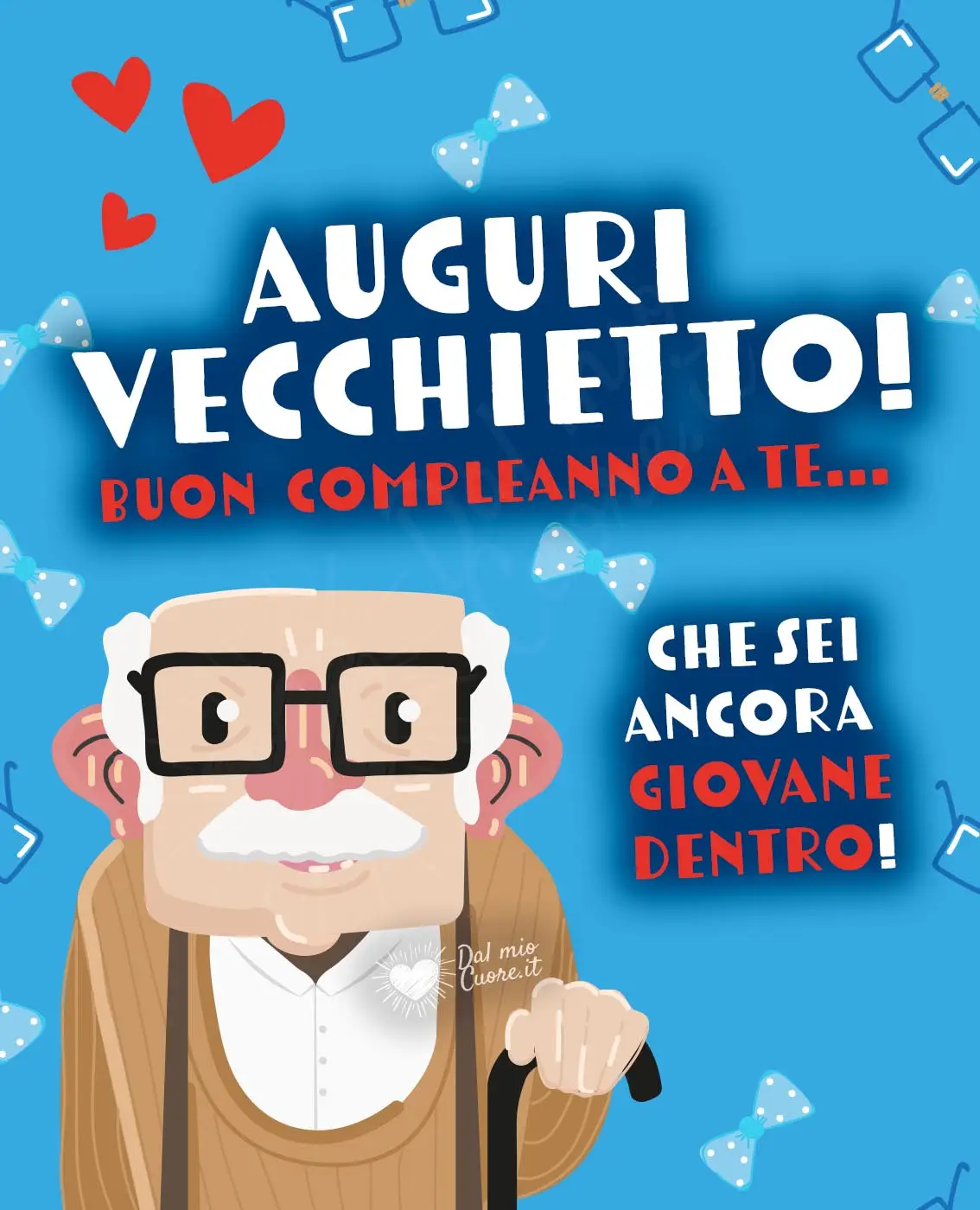 Auguri Vecchietto! Buon compleanno a te... che sei ancora giovane dentro! Auguri Vecchietto! Buon compleanno a te... che sei ancora giovane dentro!