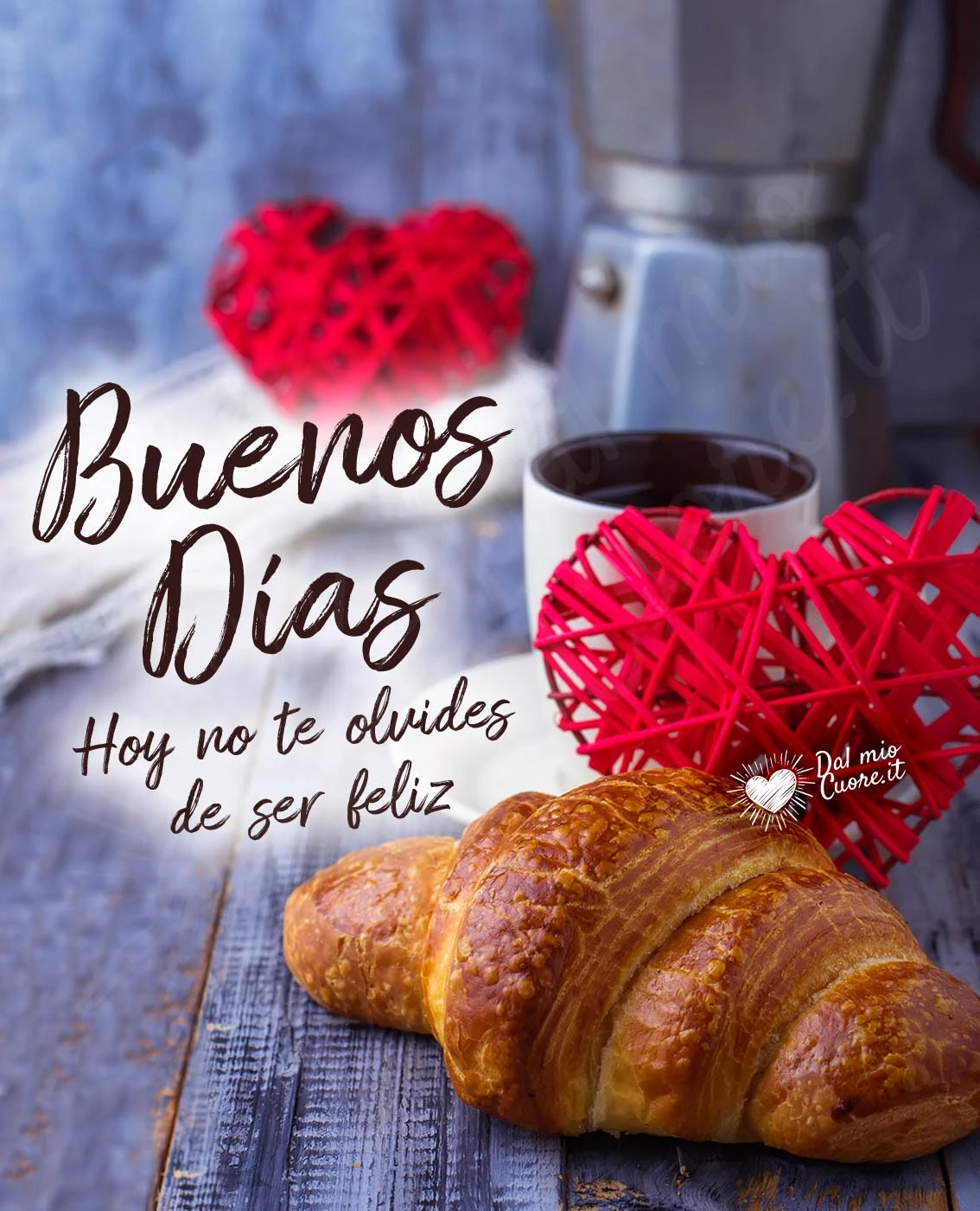 Buenos días. Hoy no te olvides de ser feliz