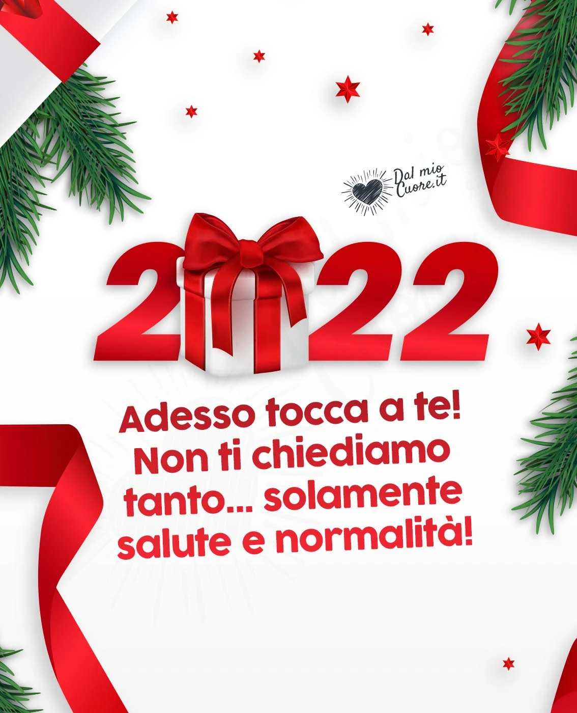 2022 Adesso tocca a te! Non ti chiediamo tanto... solamente salute e normalità!