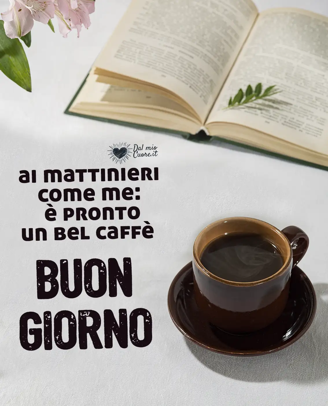 Ai mattinieri come me: è pronto un bel caffè. Buon giorno Ai mattinieri come me: è pronto un bel caffè. Buon giorno