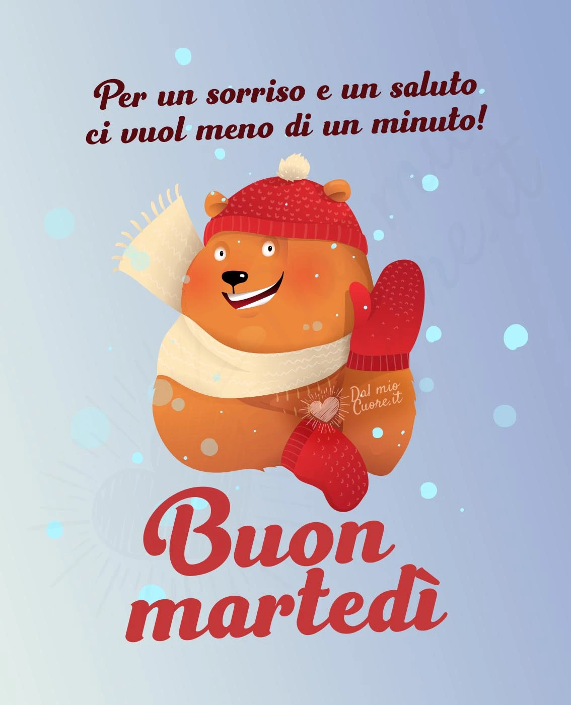 Buon martedì. Per un sorriso e un saluto ci vuol meno di un minuto! Buon martedì. Per un sorriso e un saluto ci vuol meno di un minuto!