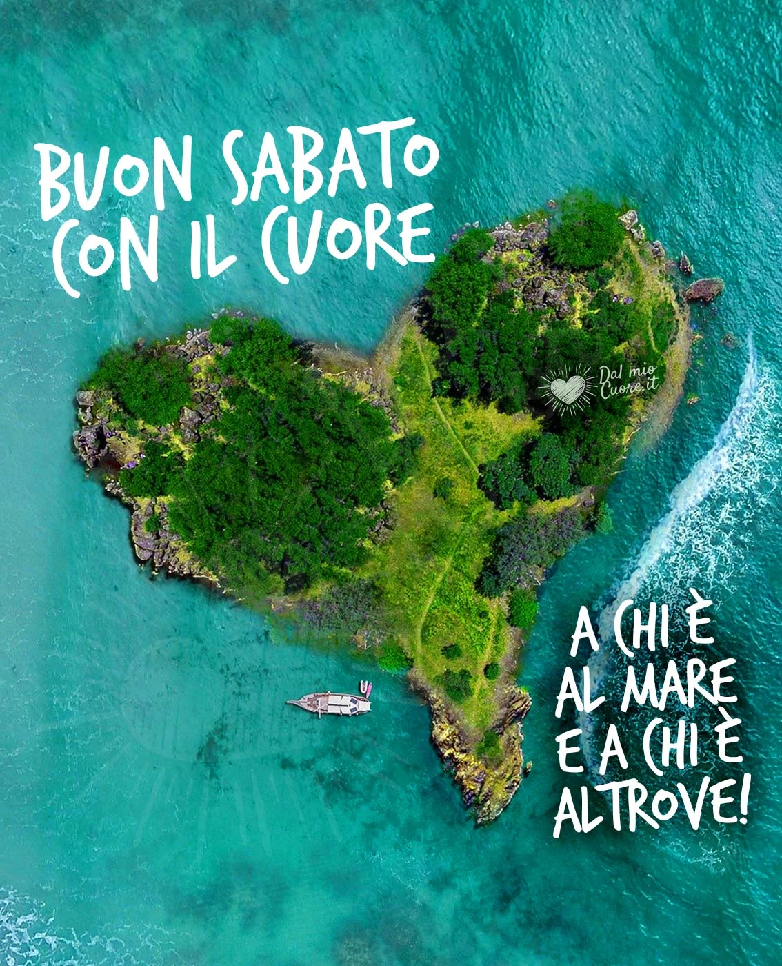 Buon sabato con il cuore. A chi è al mare e a chi è altrove