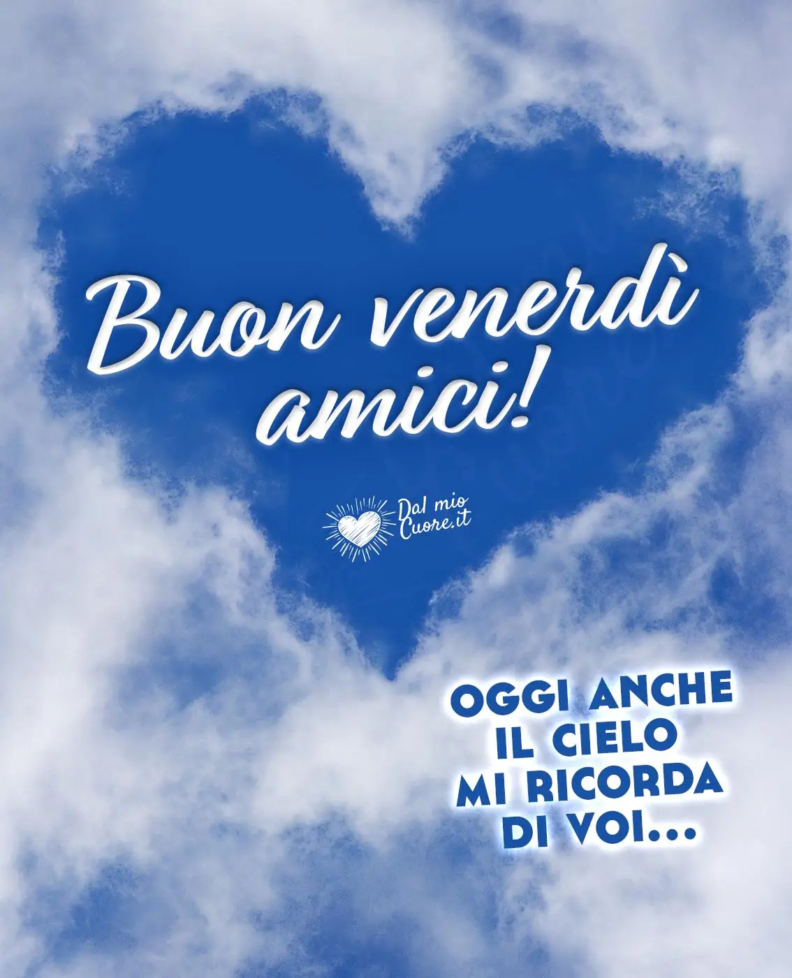 Oggi anche il cielo mi ricorda di voi... Buon venerdì amici Oggi anche il cielo mi ricorda di voi... Buon venerdì amici