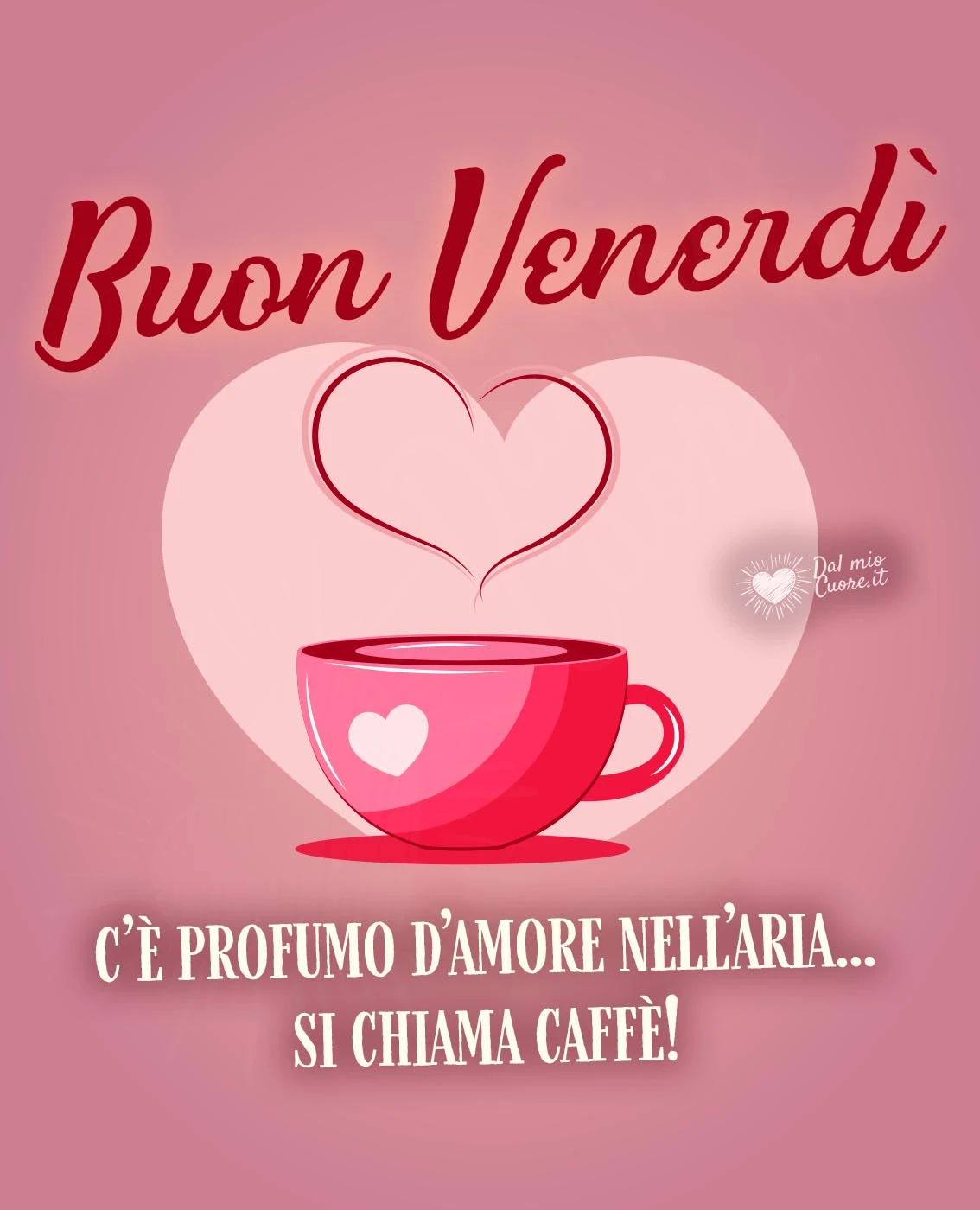 Buon venerdì con tazzina di caffè che profuma d’amore