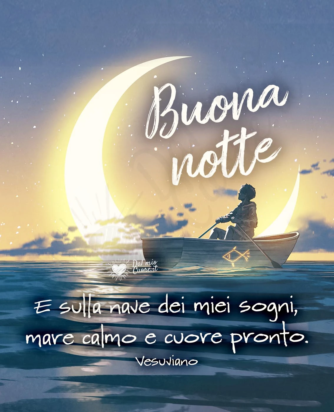 E sulla nave dei miei sogni, mare calmo e cuore pronto. Buonanotte (citazioni)