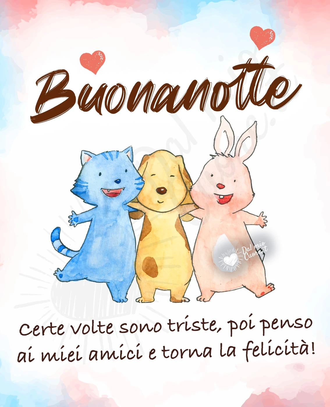 Certe volte sono triste, poi penso ai miei amici e torna la felicità! Buonanotte