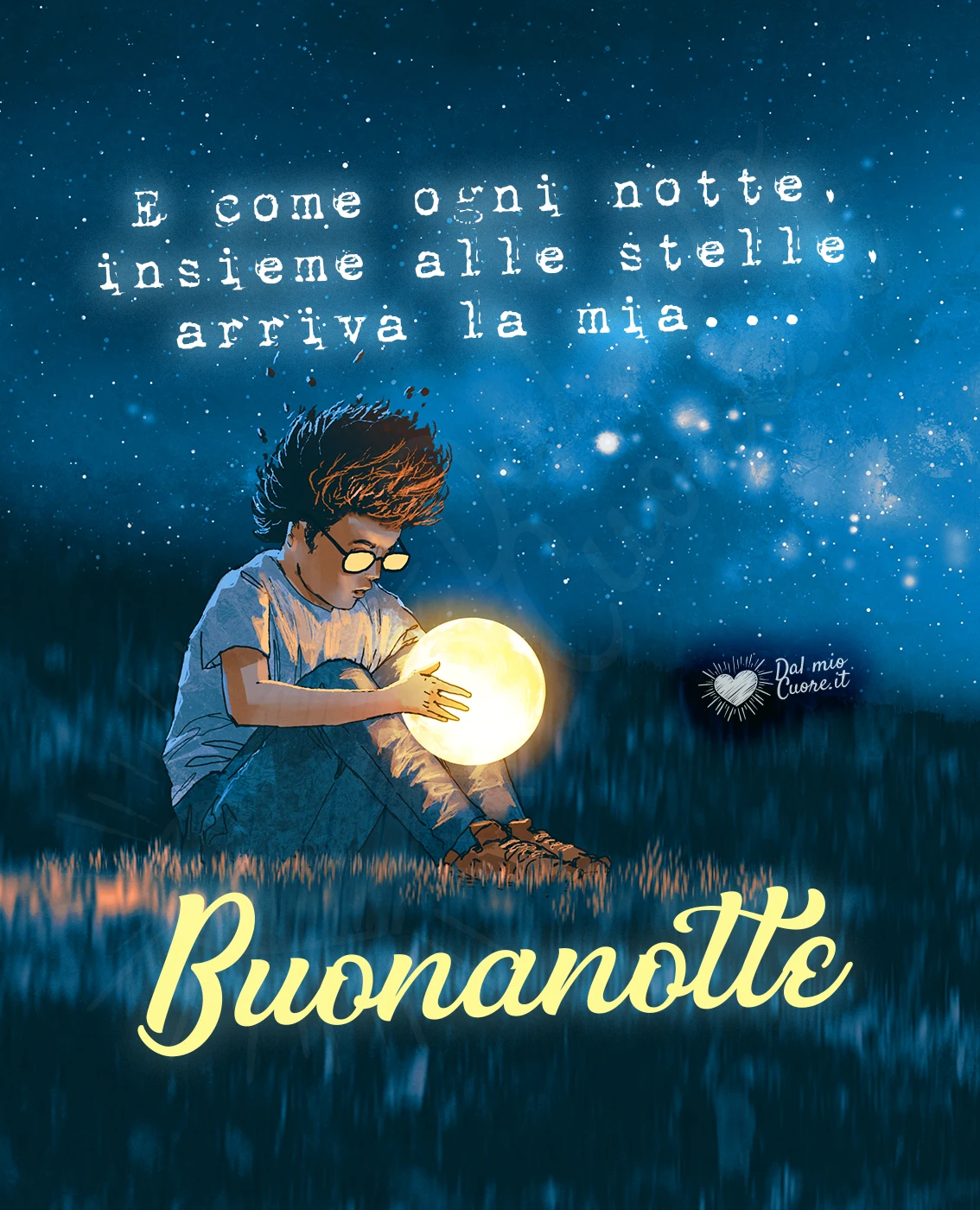 E come ogni notte, insieme alle stelle, arriva la mia... Buonanotte E come ogni notte, insieme alle stelle, arriva la mia... Buonanotte