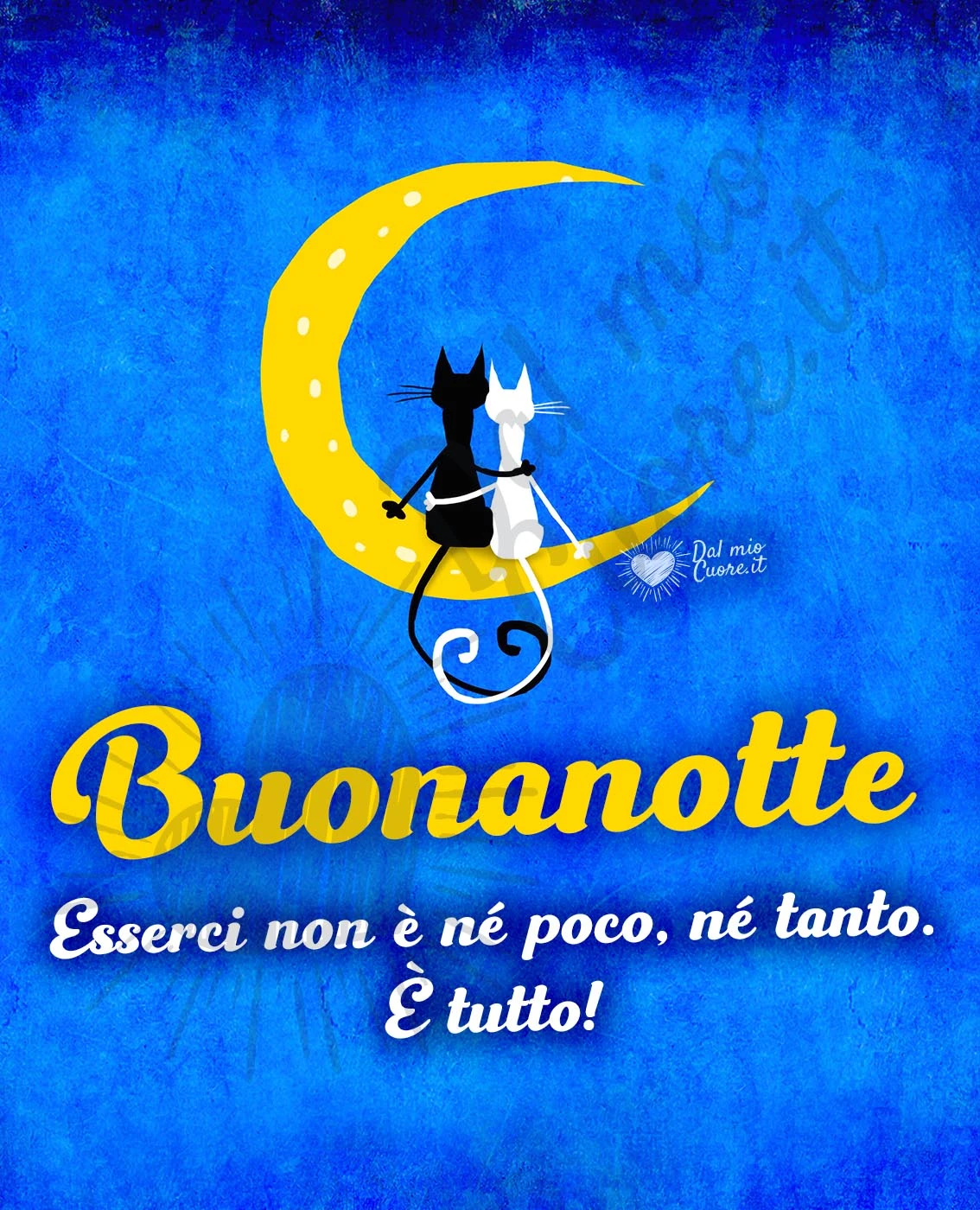 Esserci non è né poco, né tanto. È tutto! Buonanotte con frase