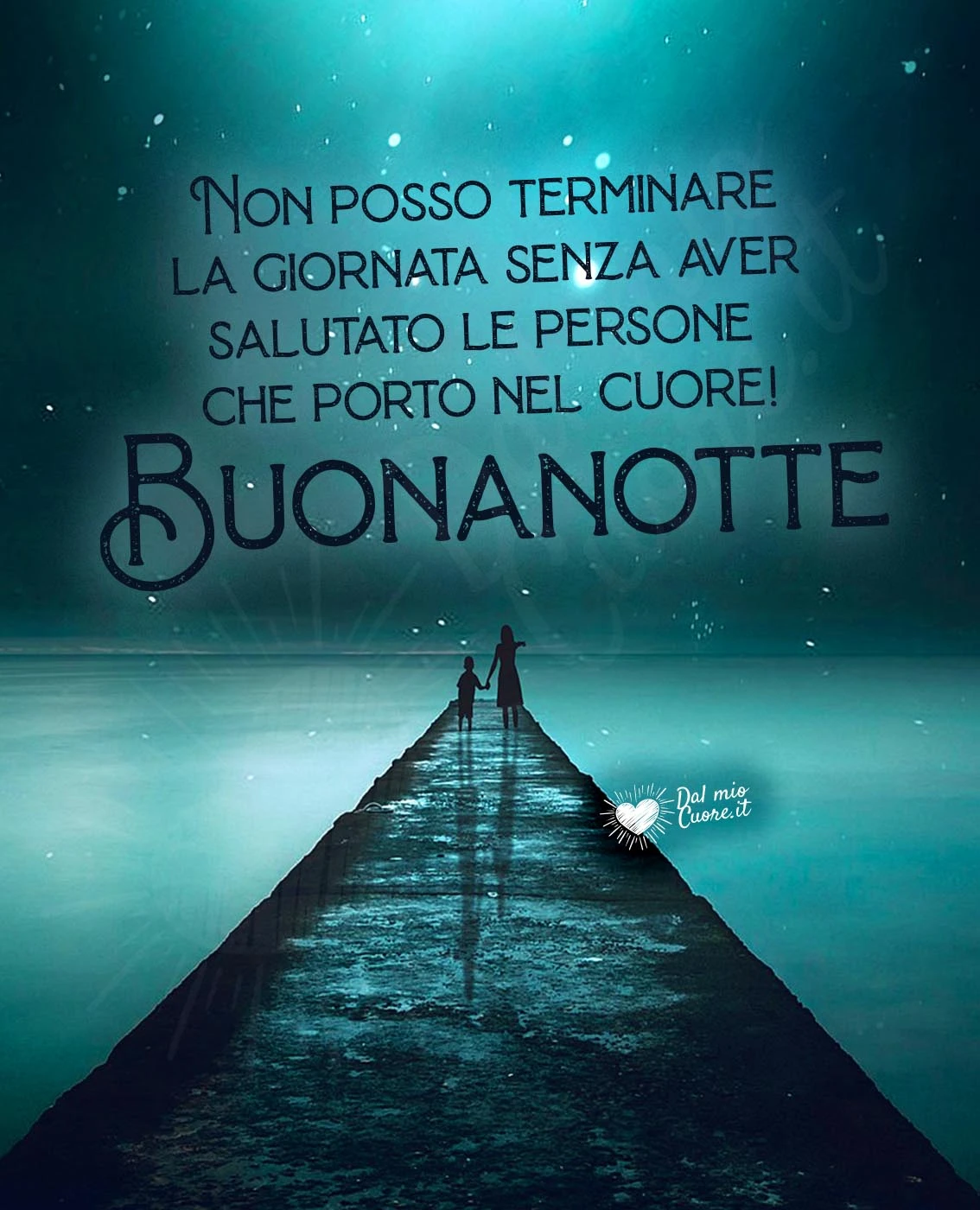 Buonanotte con frasi. Non posso terminare la giornata senza aver salutato le persone che porto nel cuore!