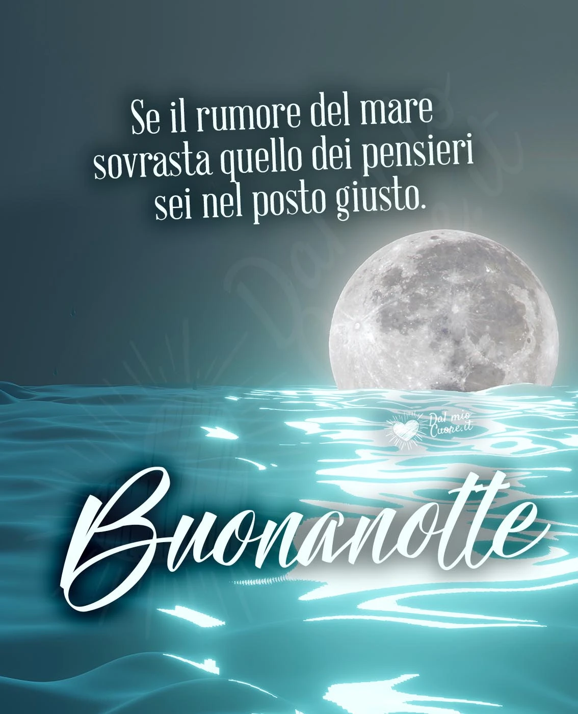 Buonanotte (frasi). Se il rumore del mare sovrasta quello dei pensieri sei nel posto giusto.