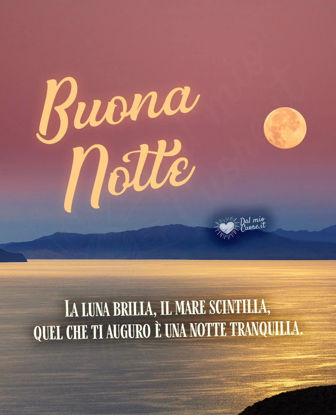 La luna brilla, il mare scintilla, quel che ti auguro è una notte tranquilla. Buona Notte