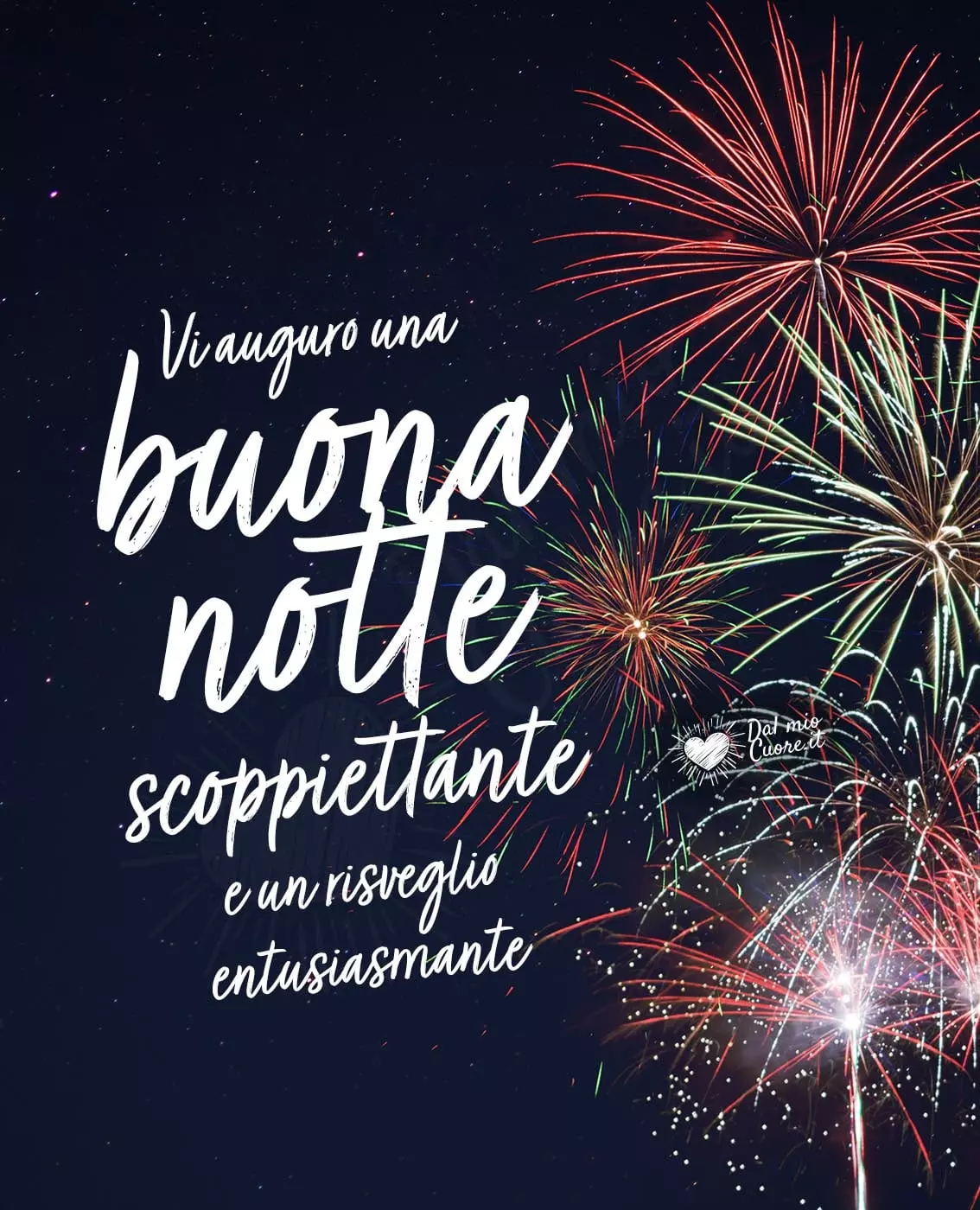 Vi auguro una buonanotte scoppiettante e un risveglio entusiasmante Vi auguro una buonanotte scoppiettante e un risveglio entusiasmante