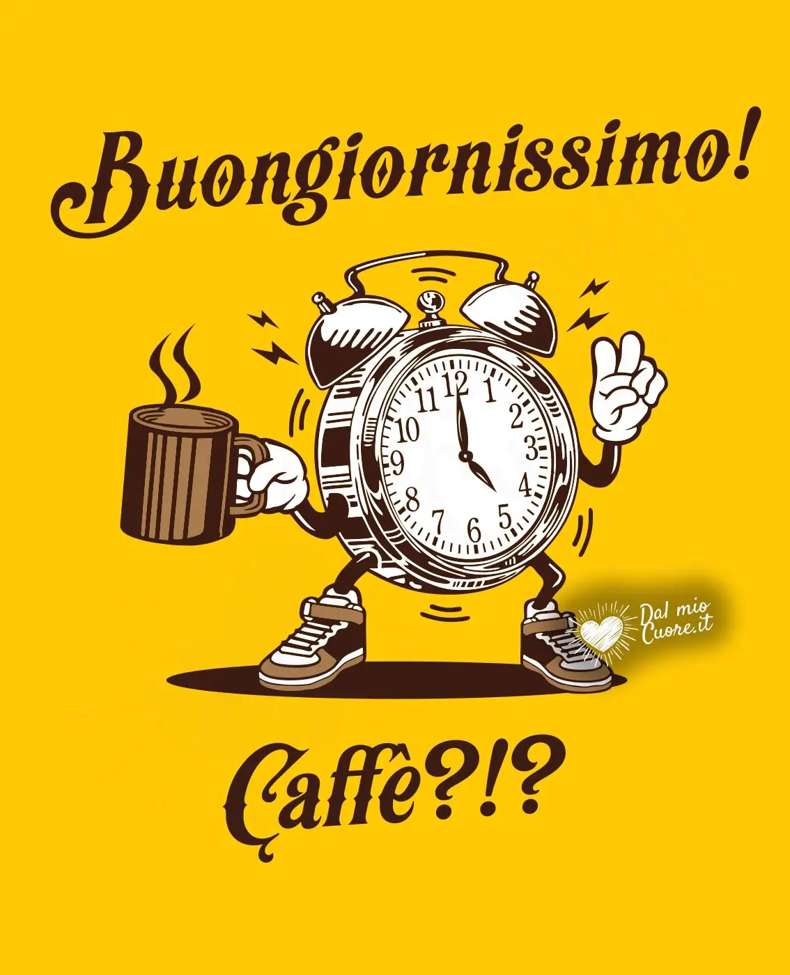 Buongiornissimo! Caffè?!? Buongiornissimo! Caffè?!?
