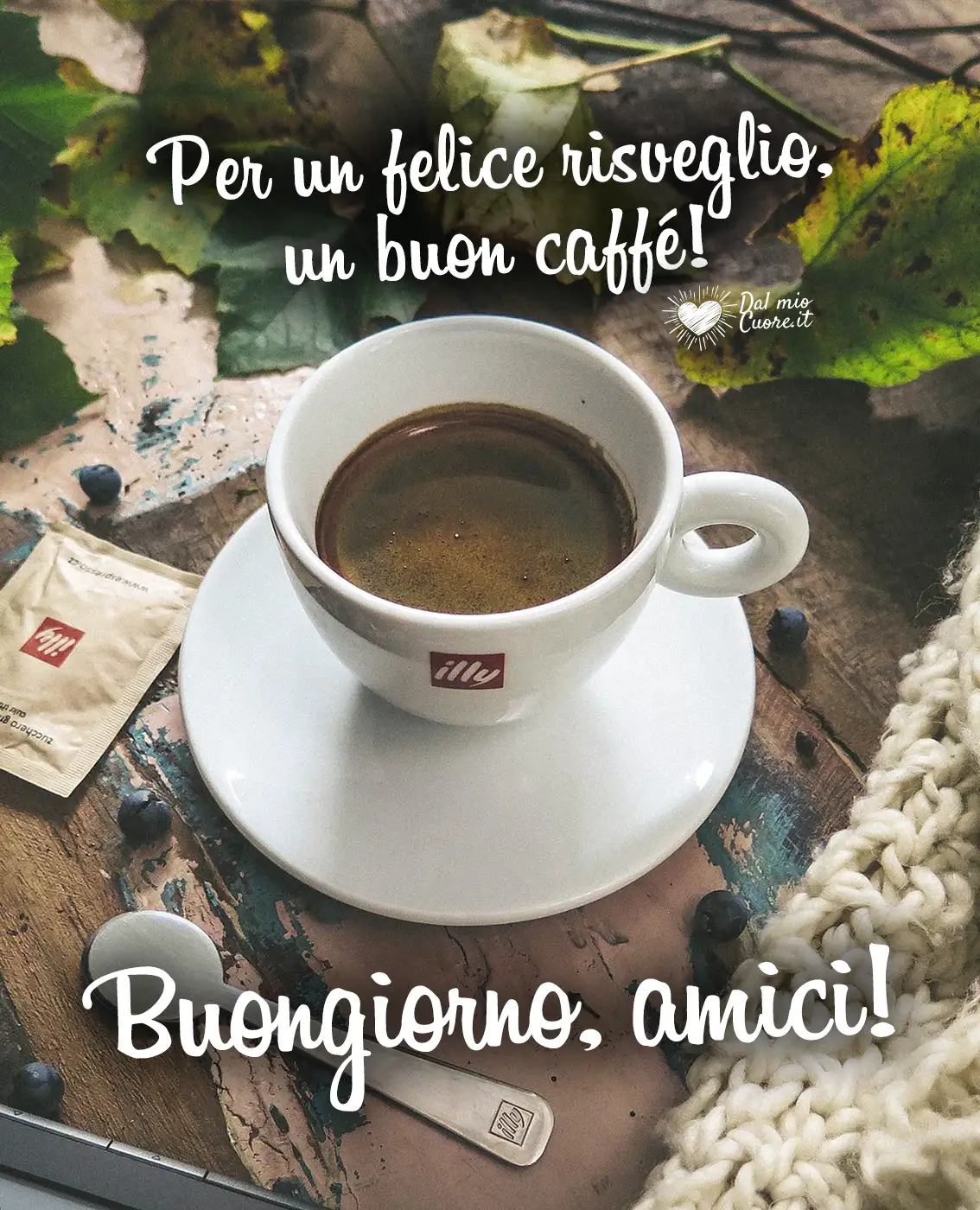 Per un felice risveglio, un buon caffé! Buongiorno, amici Per un felice risveglio, un buon caffé! Buongiorno, amici