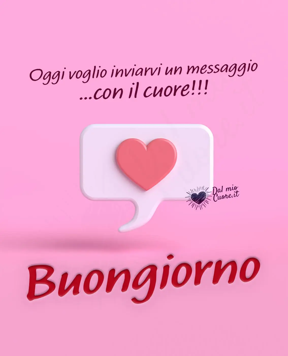 Oggi voglio inviarvi un messaggio con il cuore! Buongiorno Oggi voglio inviarvi un messaggio con il cuore! Buongiorno