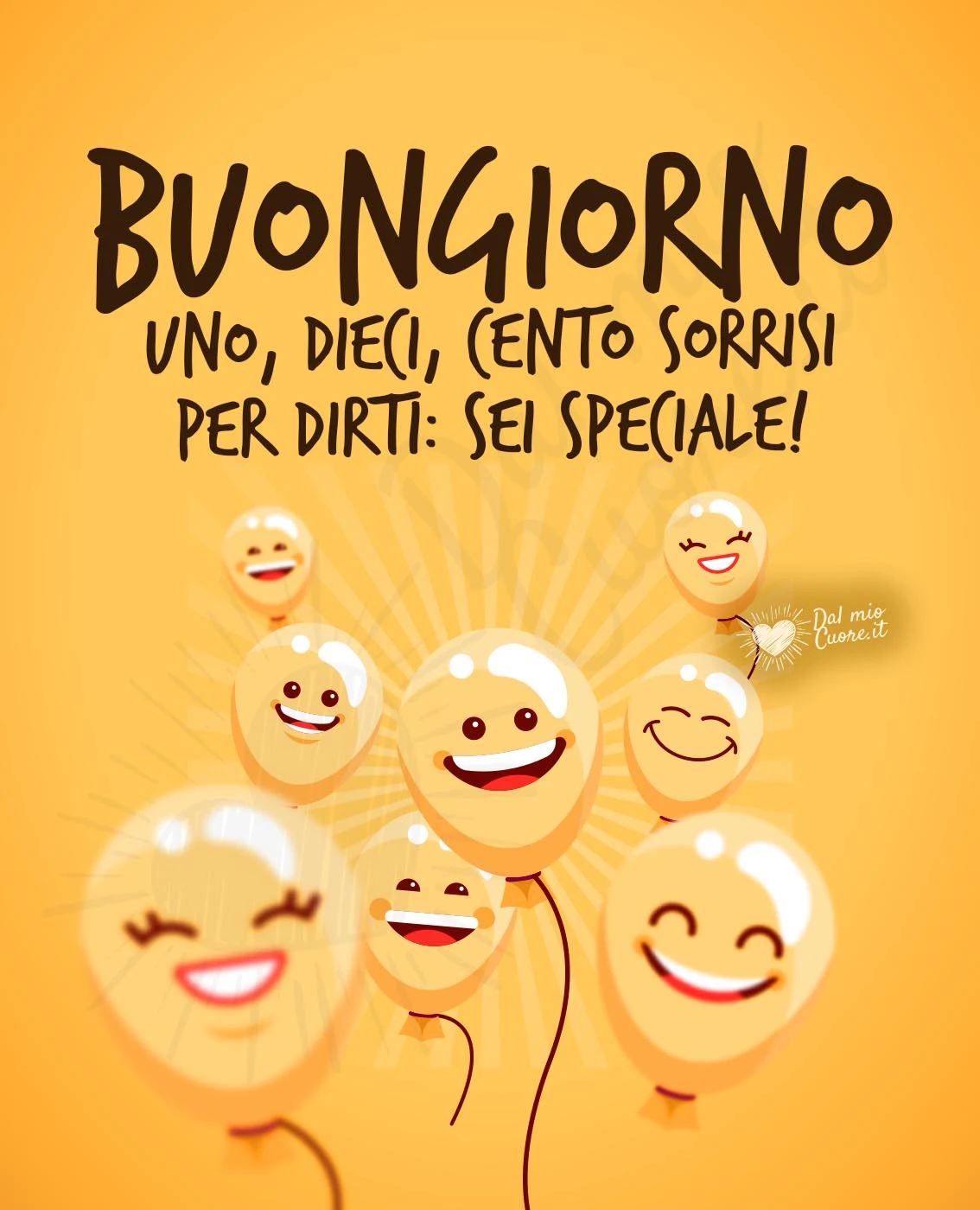 Buongiorno! Uno, dieci, cento sorrisi per dirti: sei speciale! Buongiorno! Uno, dieci, cento sorrisi per dirti: sei speciale!