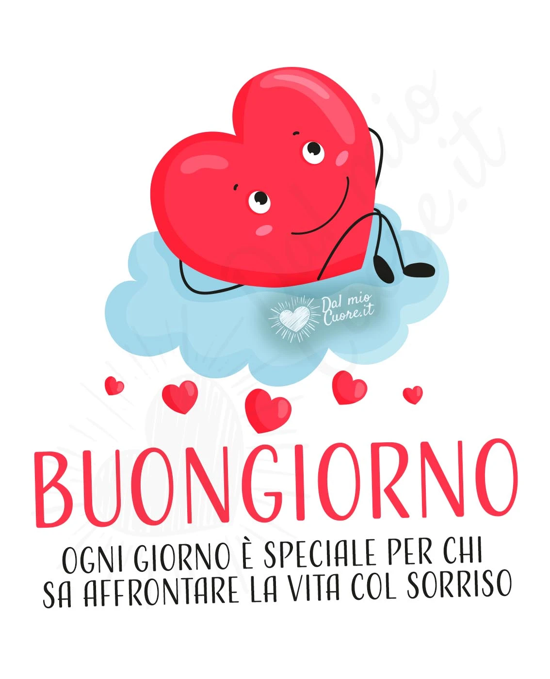 Buongiorno. Ogni giorno è speciale per chi sa affrontare la vita col sorriso