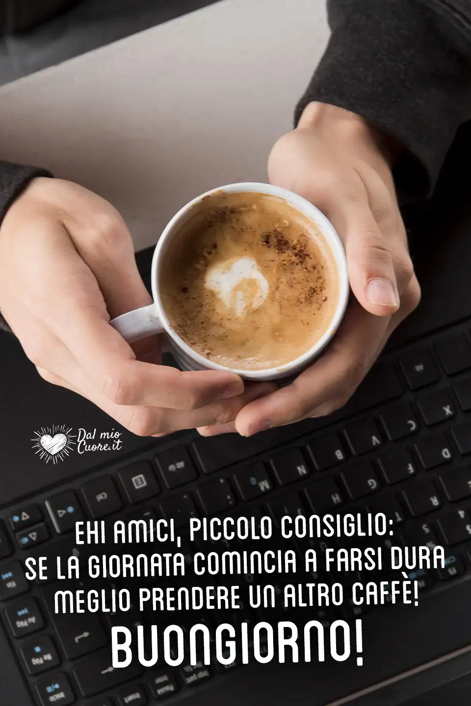 Ehi amici, piccolo consiglio: se la giornata comincia a farsi dura meglio prendere un altro caffè! Buongiorno! Ehi amici, piccolo consiglio: se la giornata comincia a farsi dura meglio prendere un altro caffè! Buongiorno!