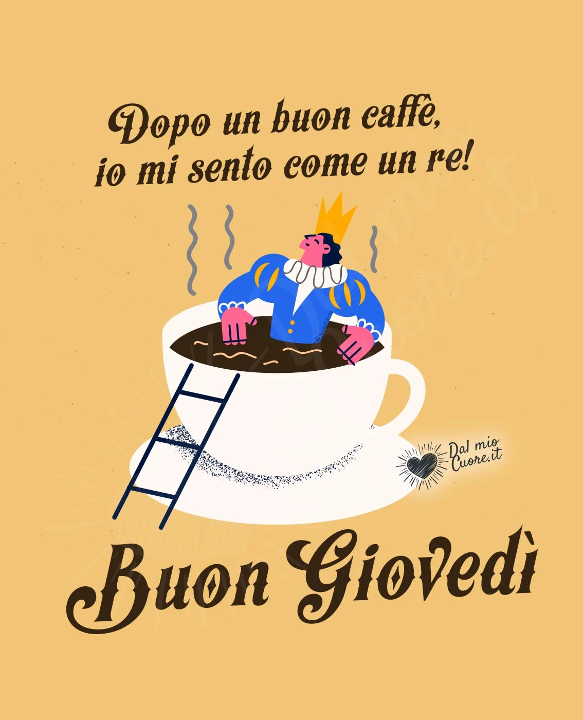Buon Giovedì. Dopo un buon caffè, io mi sento come un re!