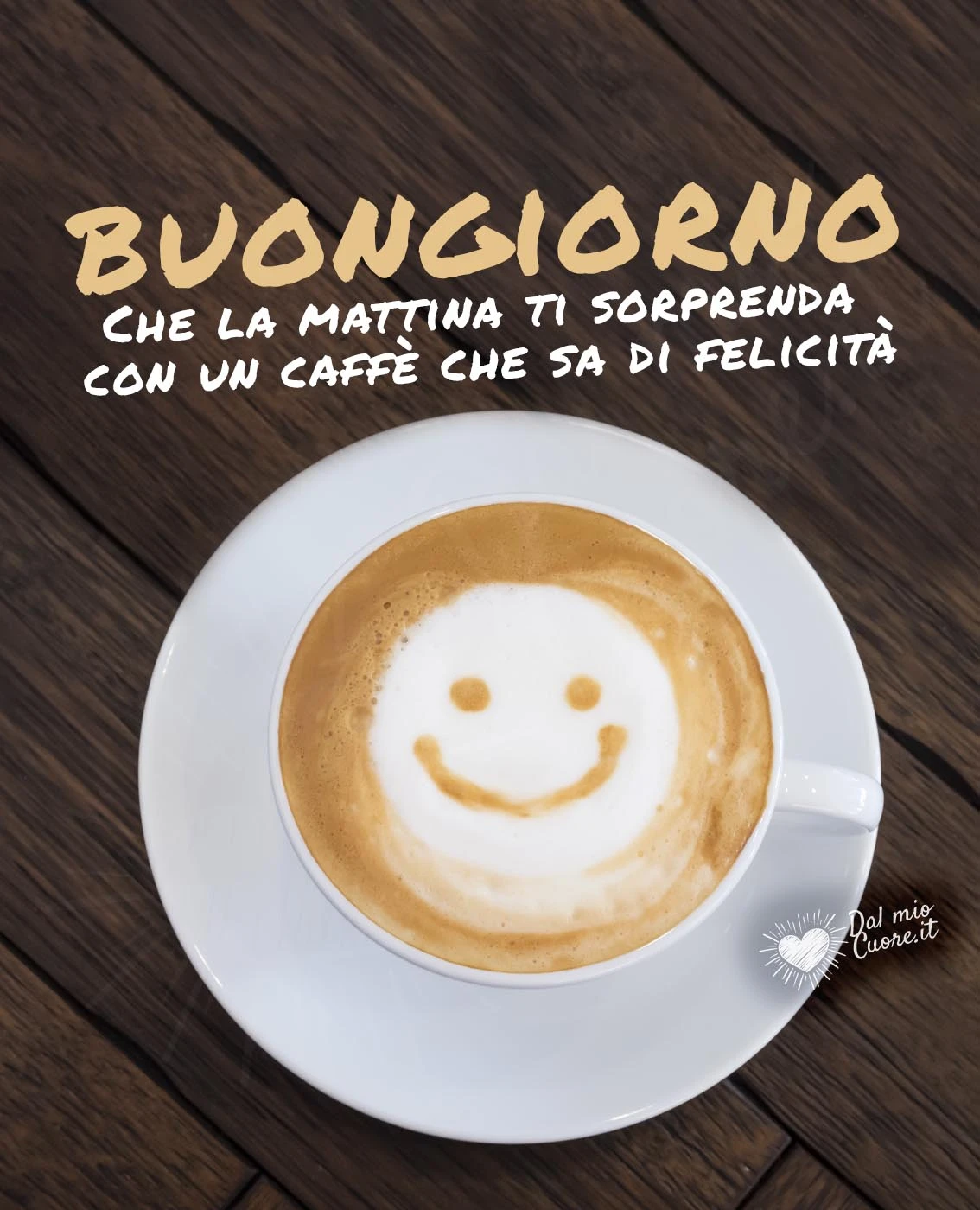 Buongiorno. Che la mattina ti sorprenda con un caffè che sa di felicità