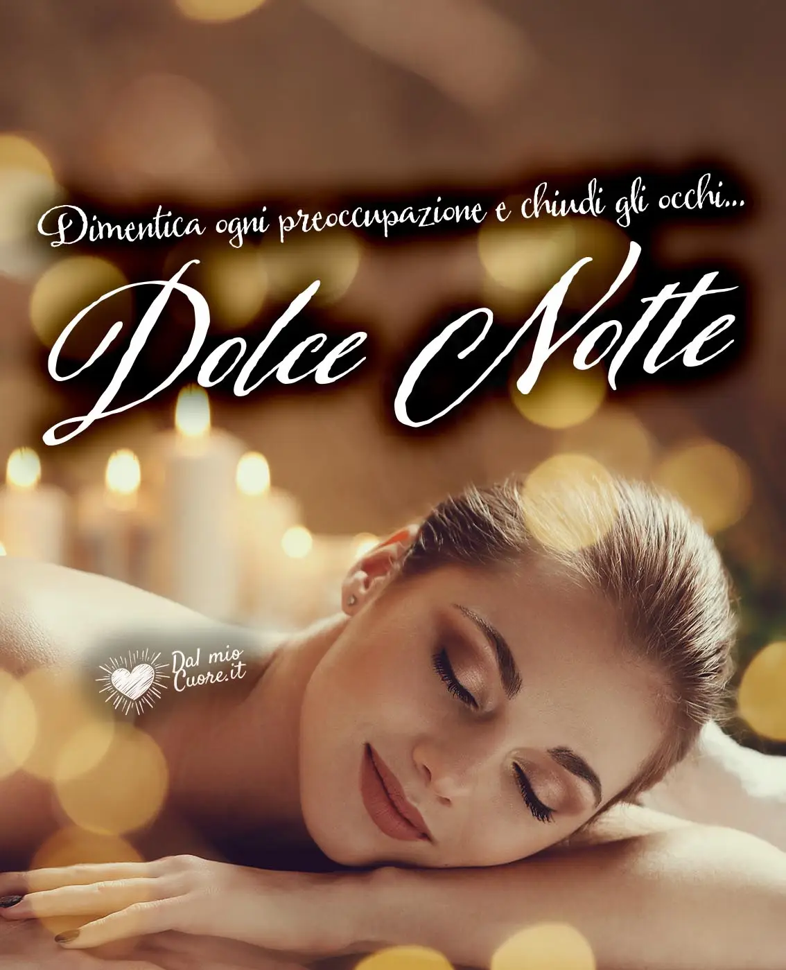 Dimentica ogni preoccupazione e chiudi gli occhi... Dolce Notte Dimentica ogni preoccupazione e chiudi gli occhi... Dolce Notte