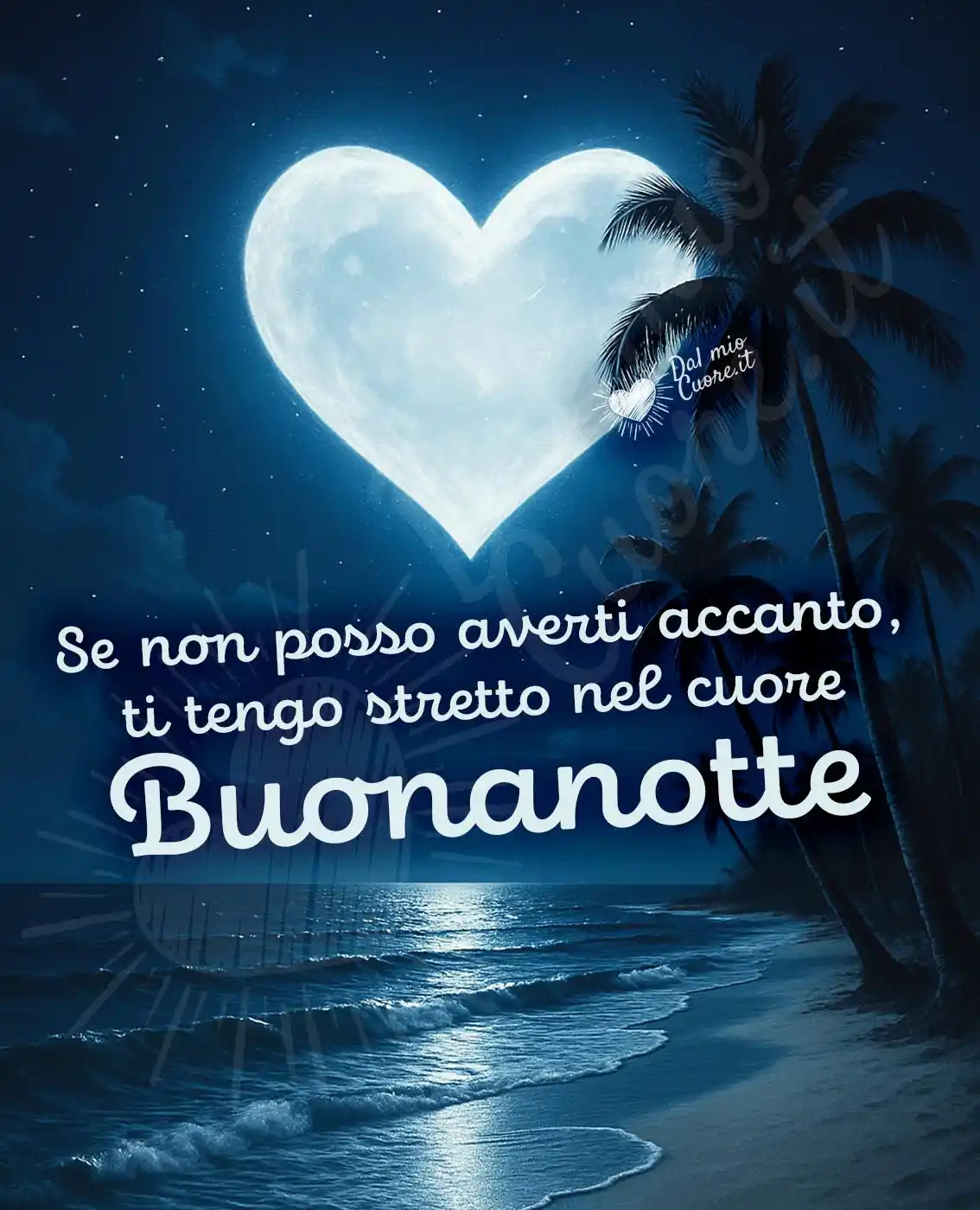 Buonanotte. Se non posso averti accanto, ti tengo stretto nel cuore