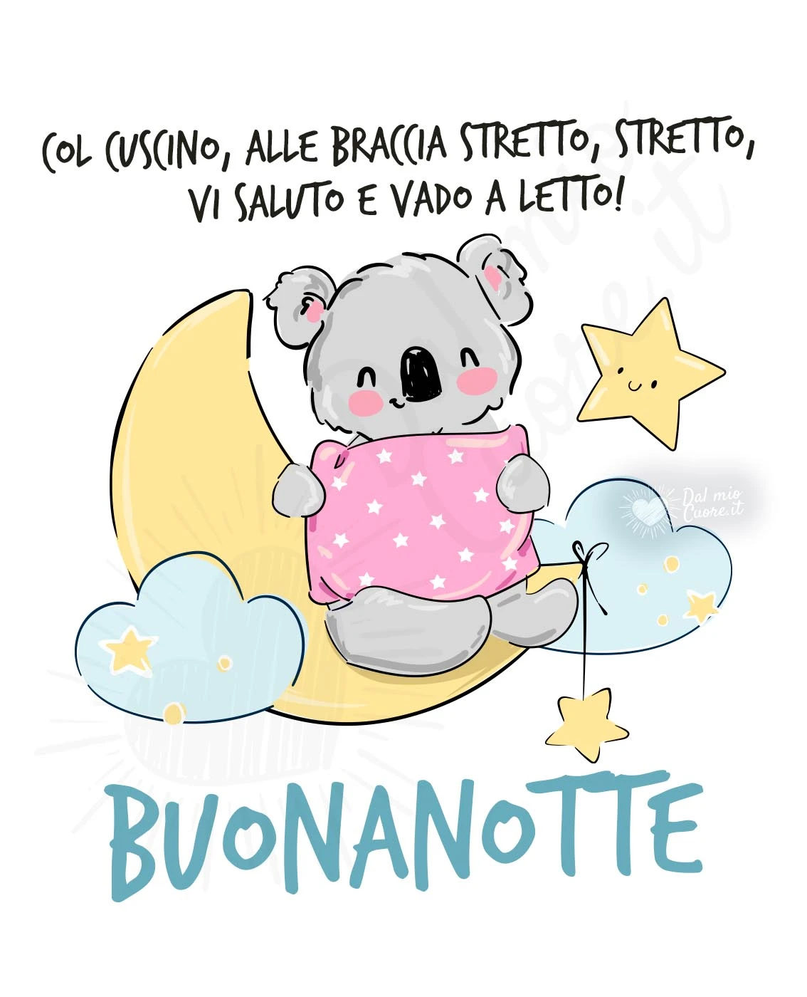 Col cuscino, alle braccia stretto, stretto, vi saluto e vado a letto!