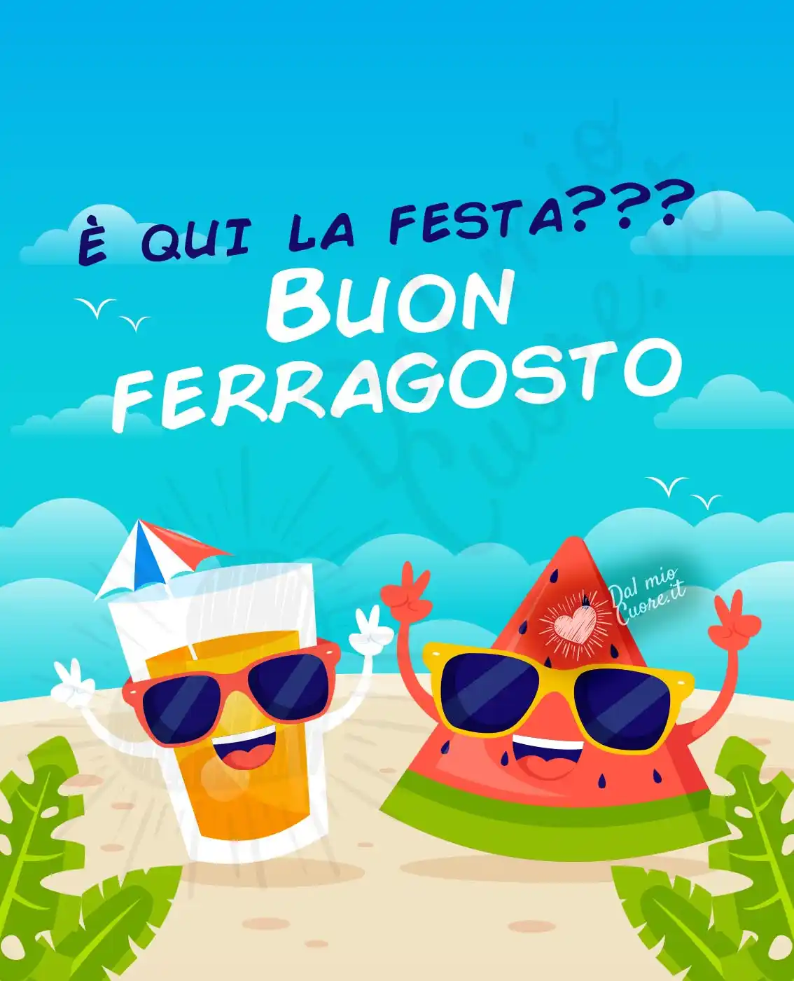 È qui la festa??? Buon ferragosto È qui la festa??? Buon ferragosto