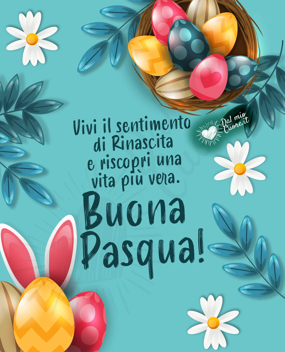 Vivi il sentimento di Rinascita e riscopri una vita più vera. Buona Pasqua (Frasi)!