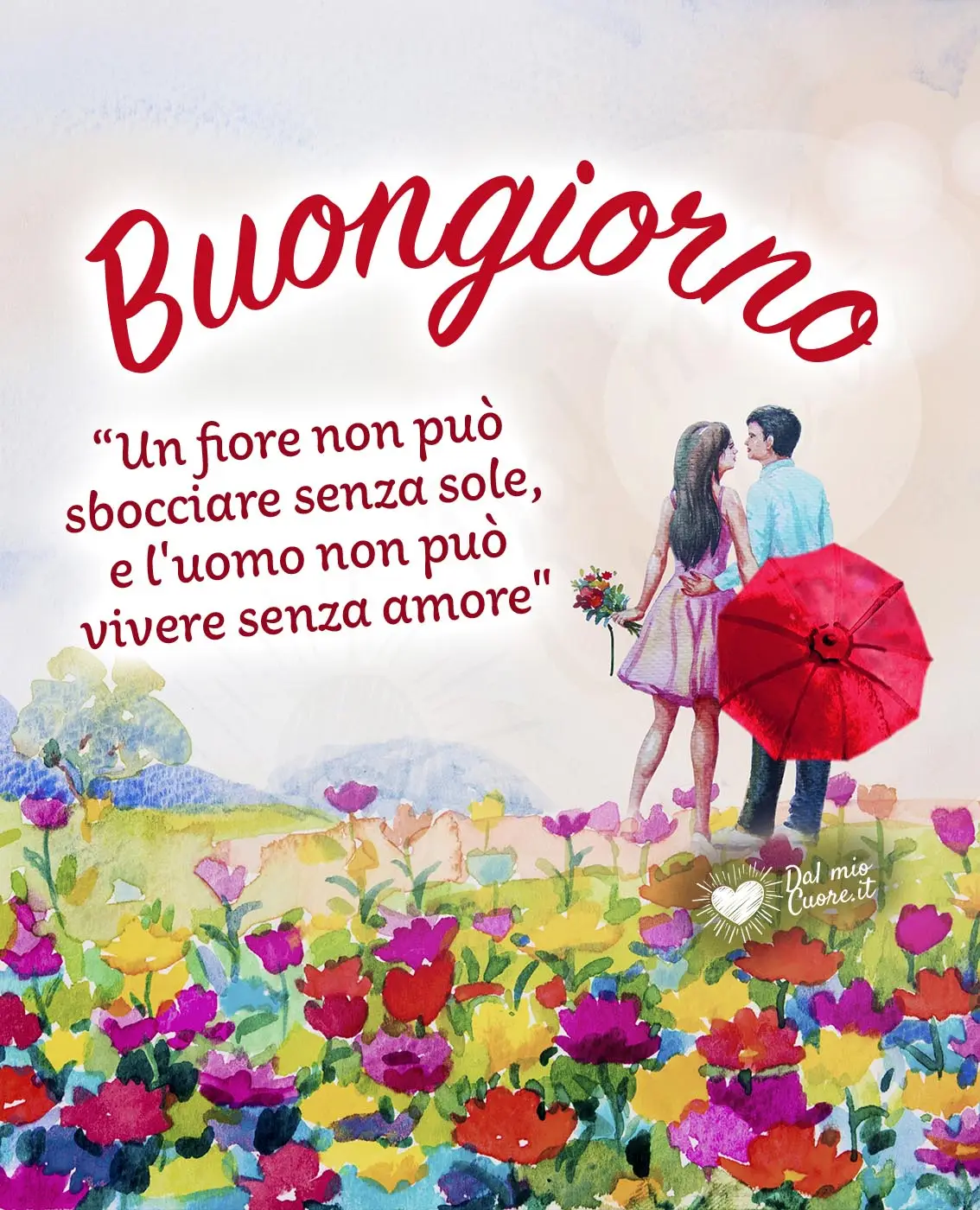 Frasi Buongiorno: “Un fiore non può sbocciare senza sole, e l'uomo non può vivere senza amore"