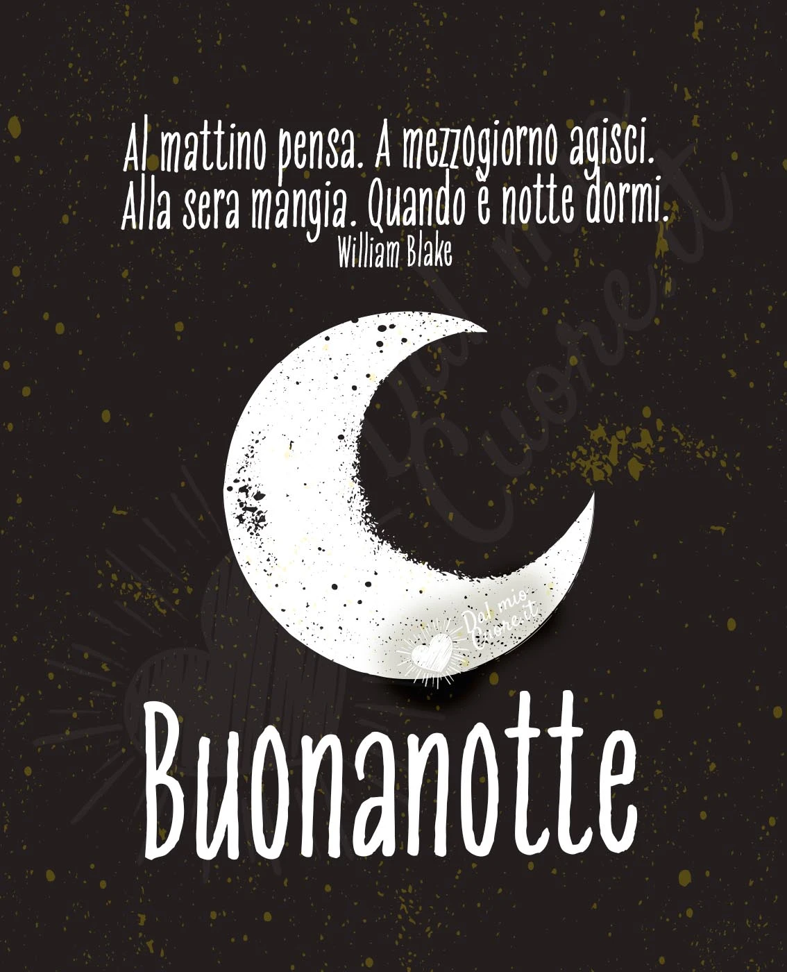 Buonanotte. Frasi: Al mattino pensa. A mezzogiorno agisci. Alla sera mangia. Quando è notte dormi.