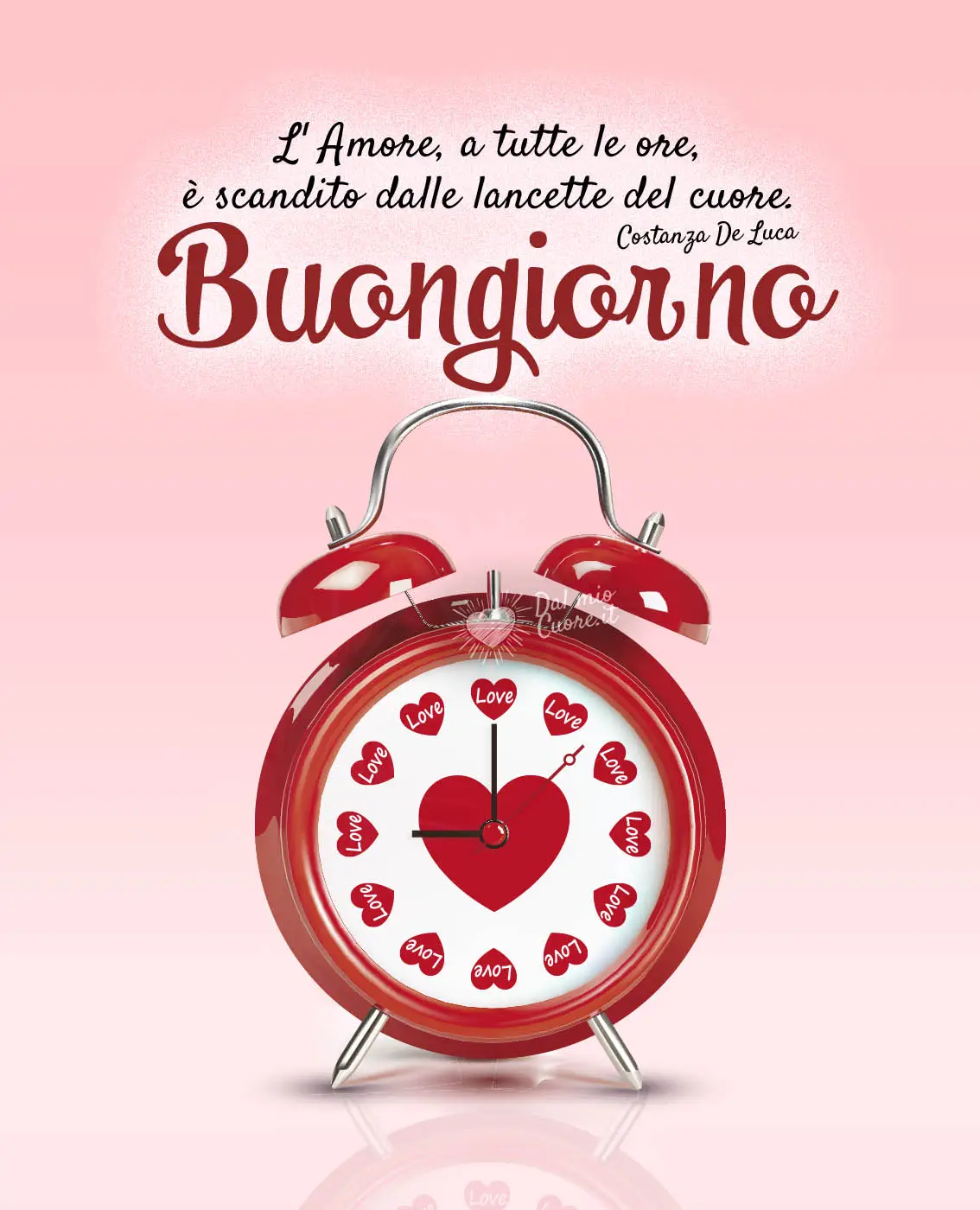 L'Amore, a tutte le ore, è scandito dalle lancette del cuore. Buongiorno L'Amore, a tutte le ore, è scandito dalle lancette del cuore. Buongiorno