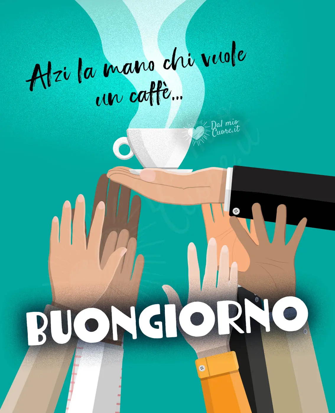 Alzi la mano chi vuole un caffè... Buongiorno Alzi la mano chi vuole un caffè... Buongiorno