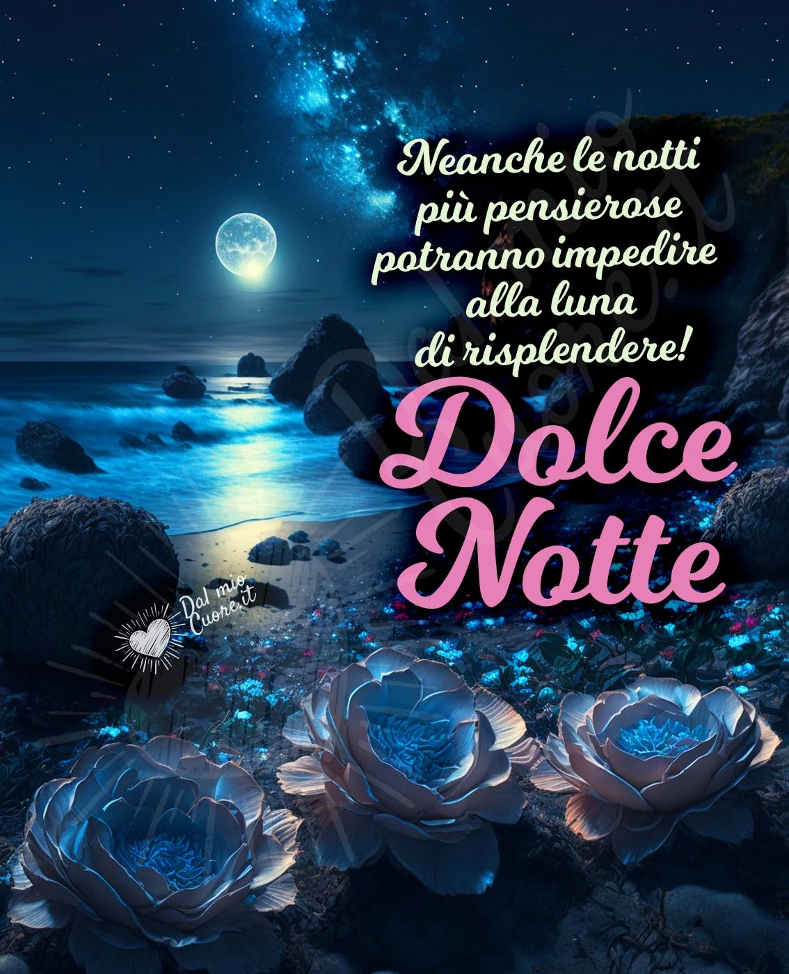 Neanche le notti più pensierose potranno impedire alla luna di risplendere! Dolce Notte