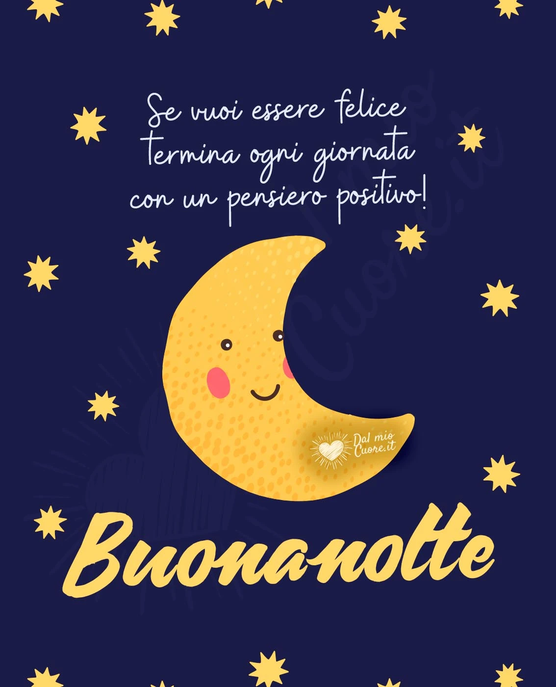 Buonanotte (Frase). Se vuoi essere felice termina ogni giornata con un pensiero positivo!
