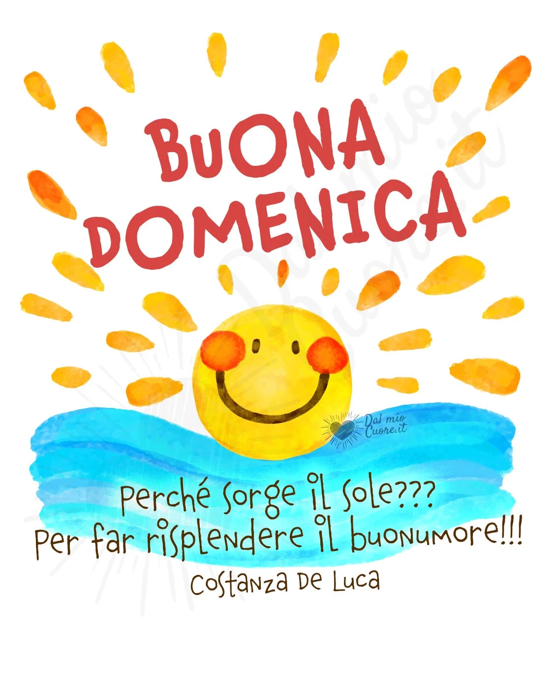 Buona domenica. Perché sorge il sole? Per far risplendere il buonumore!