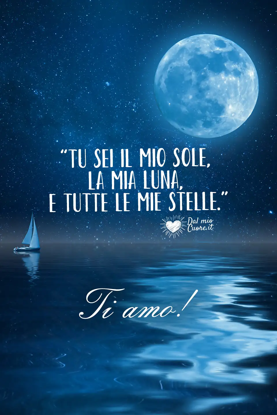 “Tu sei il mio sole, la mia luna, e tutte le mie stelle.” “Tu sei il mio sole, la mia luna, e tutte le mie stelle.”