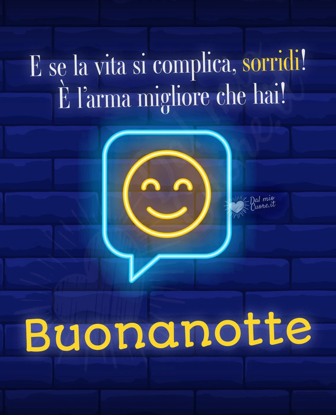 Buonanotte con frase. E se la vita si complica, sorridi! È l’arma migliore che hai!