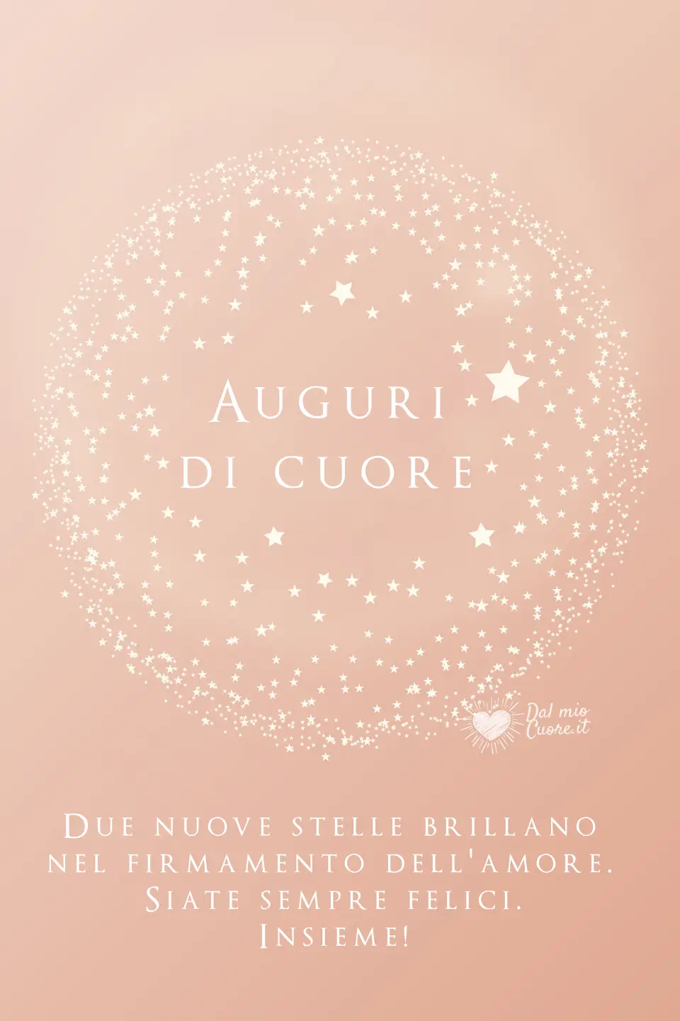 Due nuove stelle brillano nel firmamento dell'amore. Siate felici sempre. Auguri di Cuore Due nuove stelle brillano nel firmamento dell'amore. Siate felici sempre. Auguri di Cuore