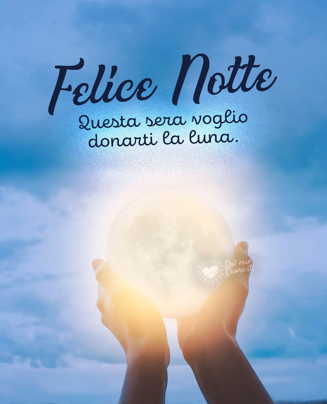 Questa sera voglio donarti la luna. Felice notte Questa sera voglio donarti la luna. Felice notte