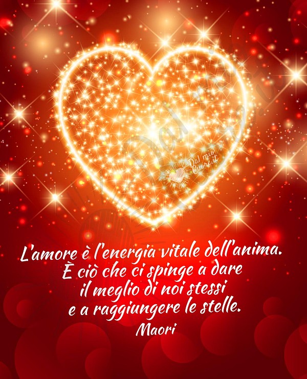 L'amore è l'energia vitale dell'anima. È ciò che ci spinge a dare  il meglio di noi stessi  e a raggiungere le stelle.