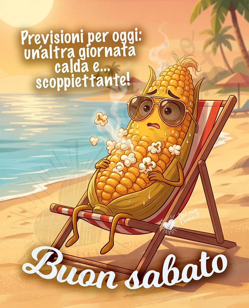 Buon sabato estivo: pannocchia al mare che fa popcorn