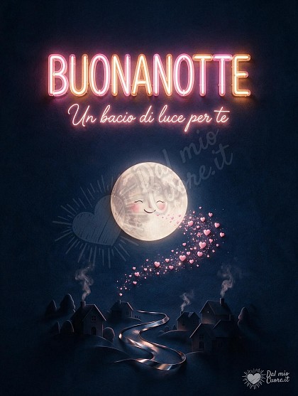Una luna piena sorridente soffia cuoricini rosa luminosi sopra un fiume calmo e piccoli tetti di casette nella notte stellata, con la scritta BUONANOTTE! Un bacio di luce per te.
